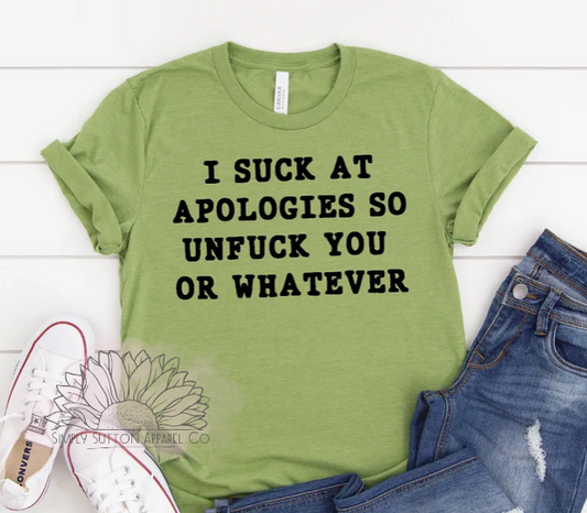 I Suck at Apologizes - Adult Unisex Crewneck T-shirt