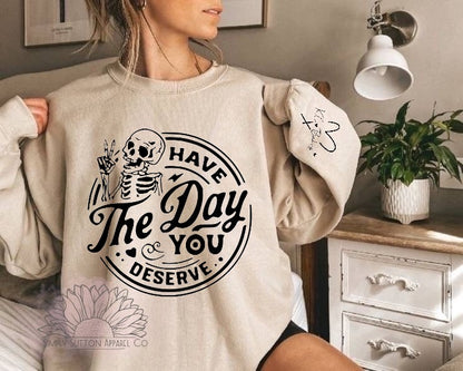 Have the Day you Deserve - Adult Unisex Crewneck Sweatshirt