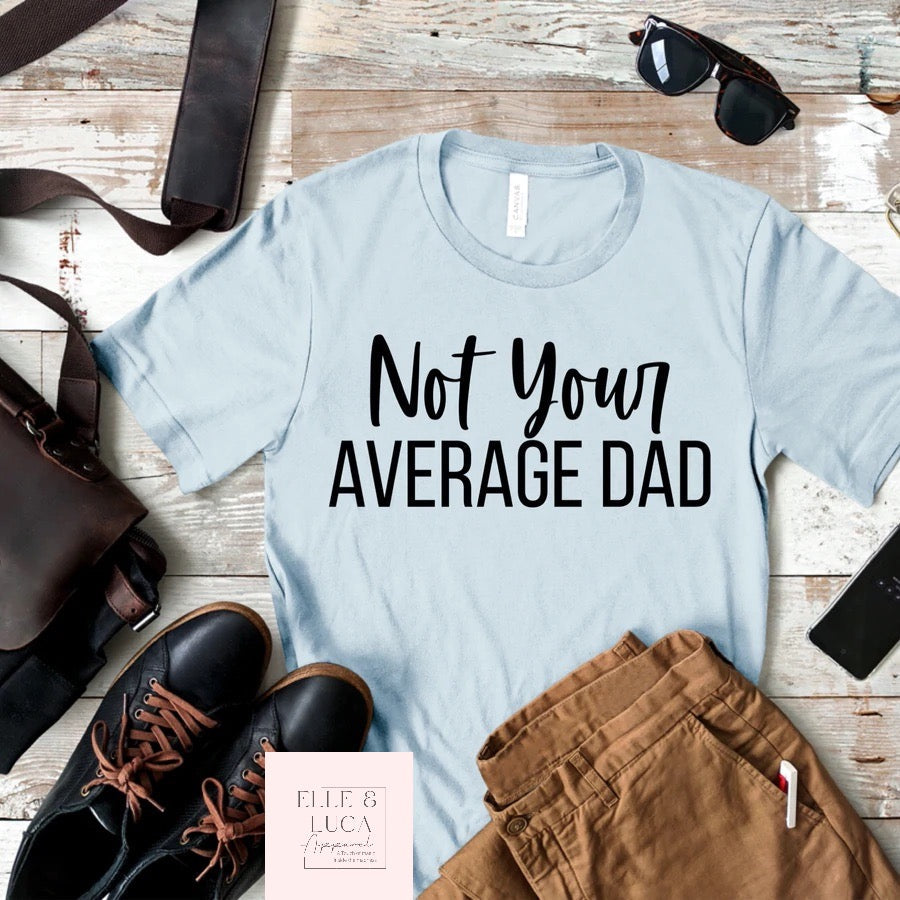 Not your average DAD - Adult Crewneck Unisex T-Shirt