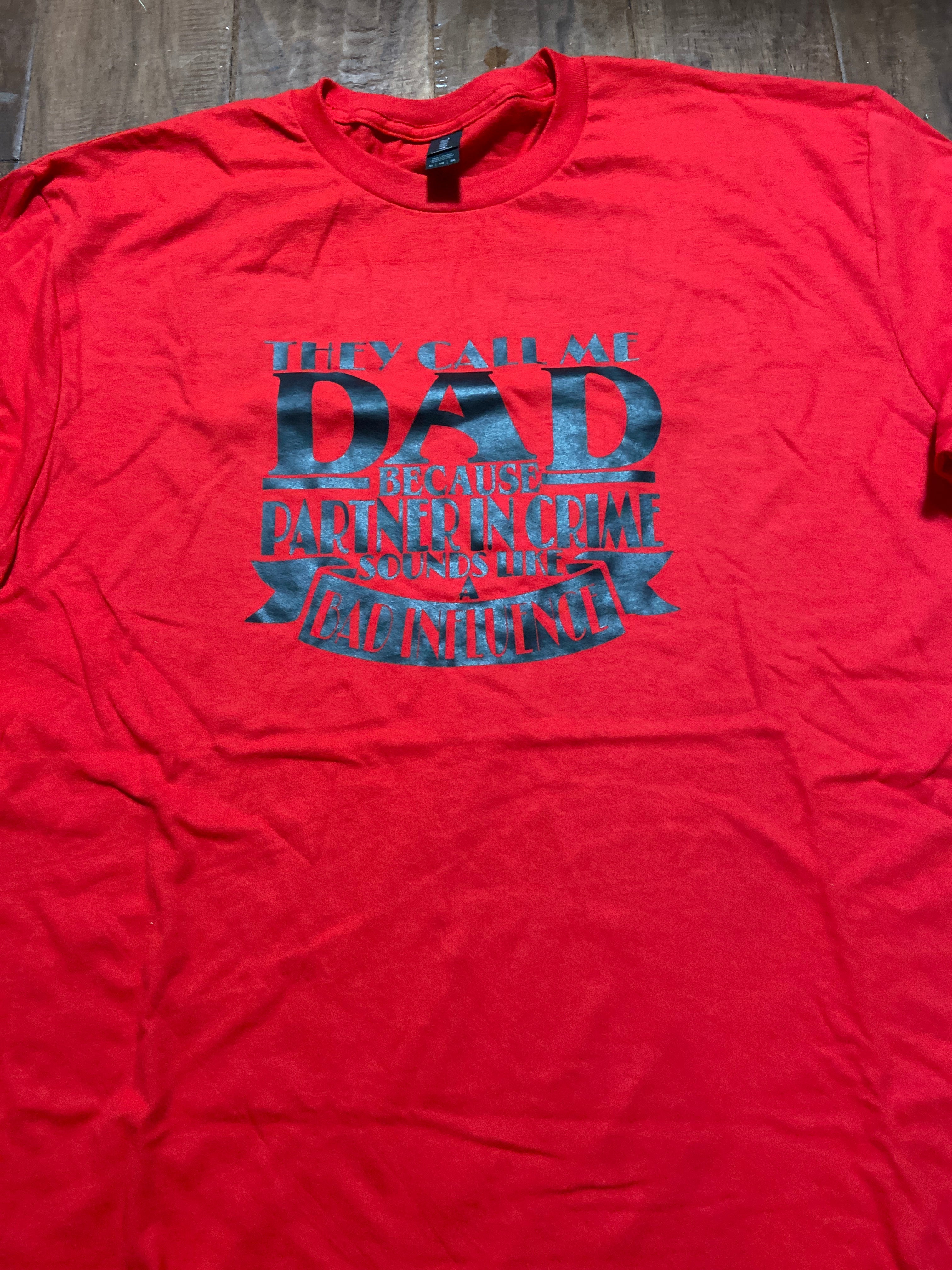 Bad Influence Dad- Unisex Adult T-Shirt