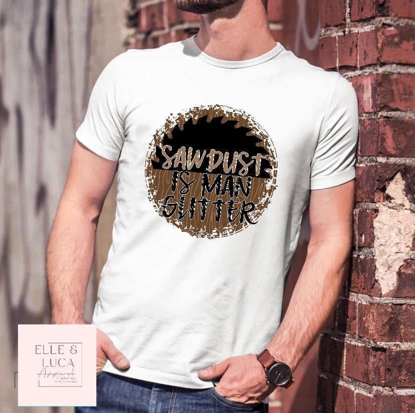 Sawdust is Man Glitter  - Adult Crewneck Unisex T-Shirt